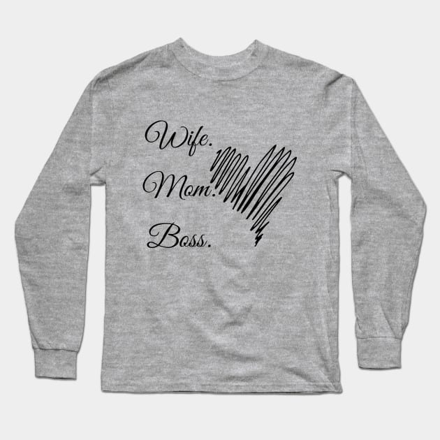 Wife. Mom. Boss. Long Sleeve T-Shirt by O.M design